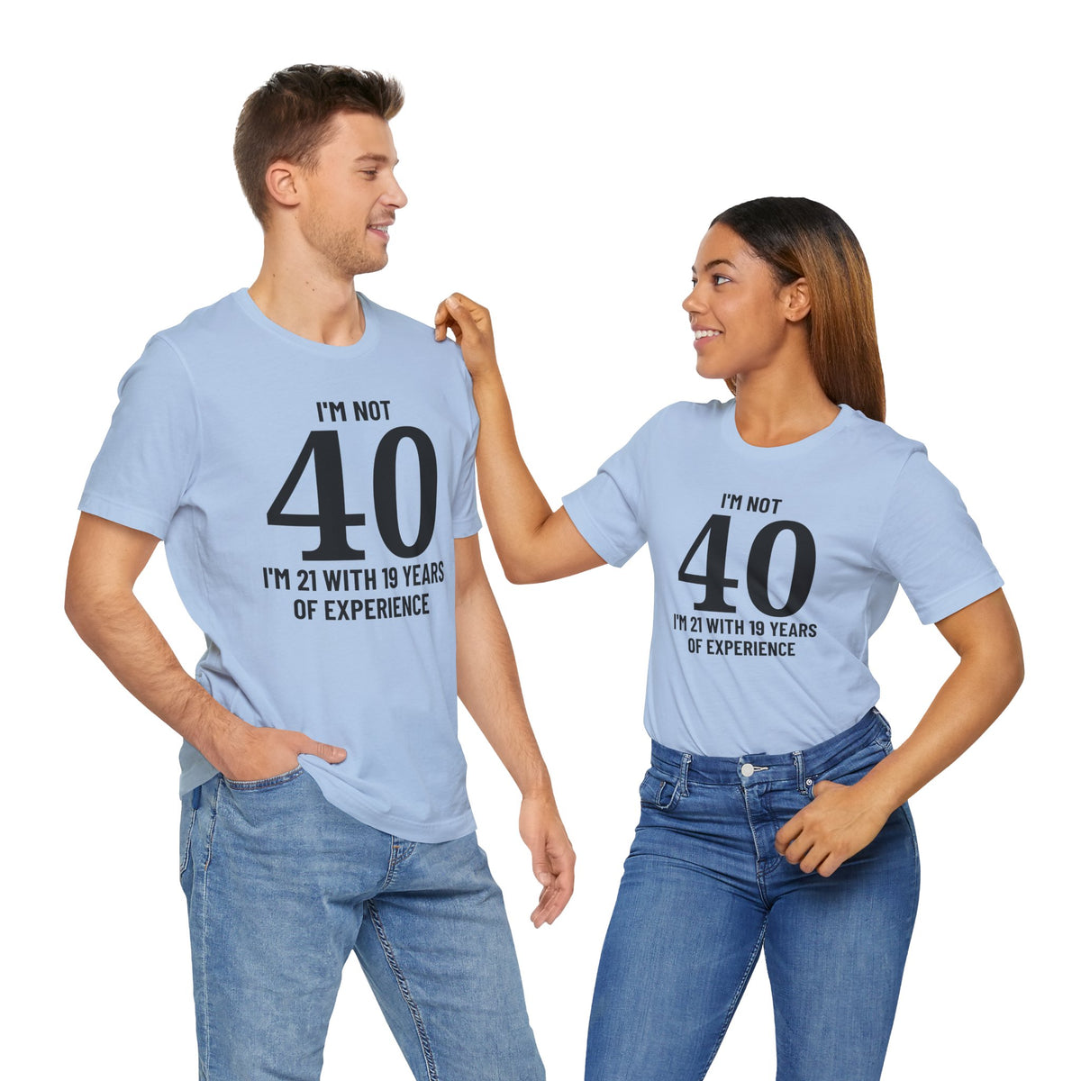 I'm Not 40, I'm 21 with 19 Years of Experience - T-Shirt