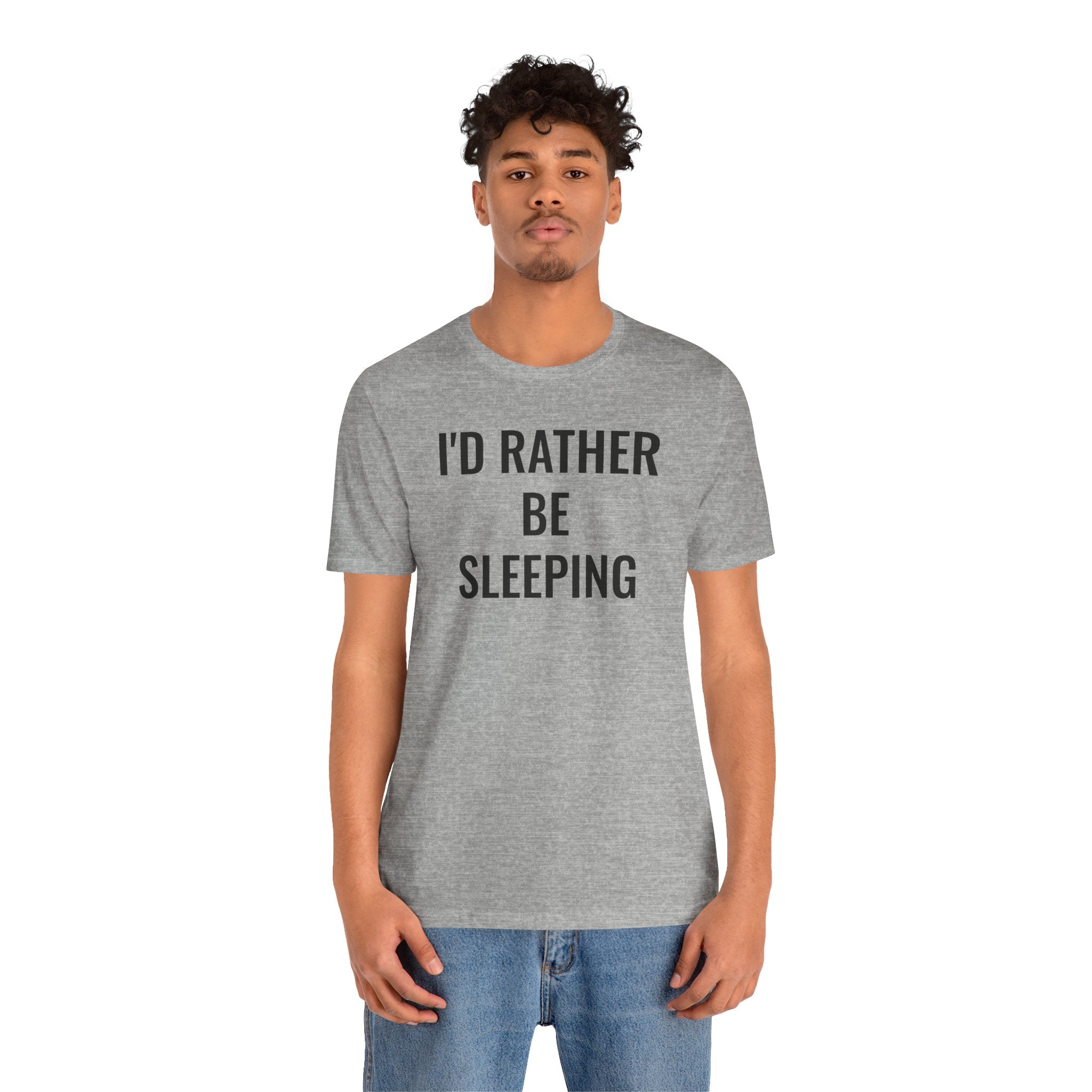 I'd Rather Be Sleeping - T-Shirt