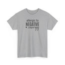 Allergic to Negative Energy - T-Shirt