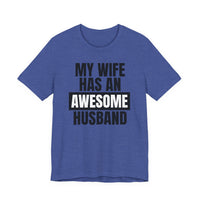 My Wife Has an Awesome Husband - T-Shirt