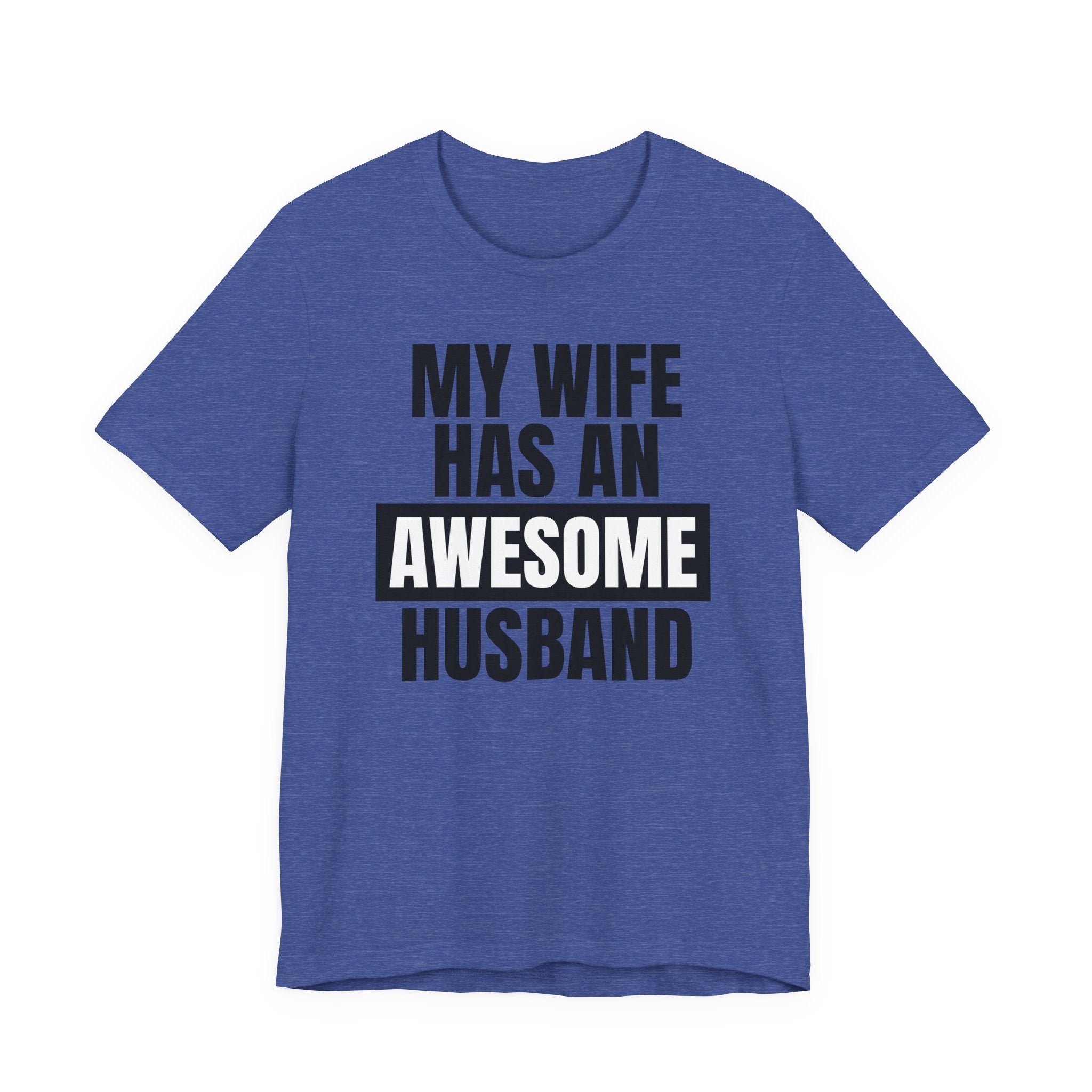 My Wife Has an Awesome Husband - T-Shirt