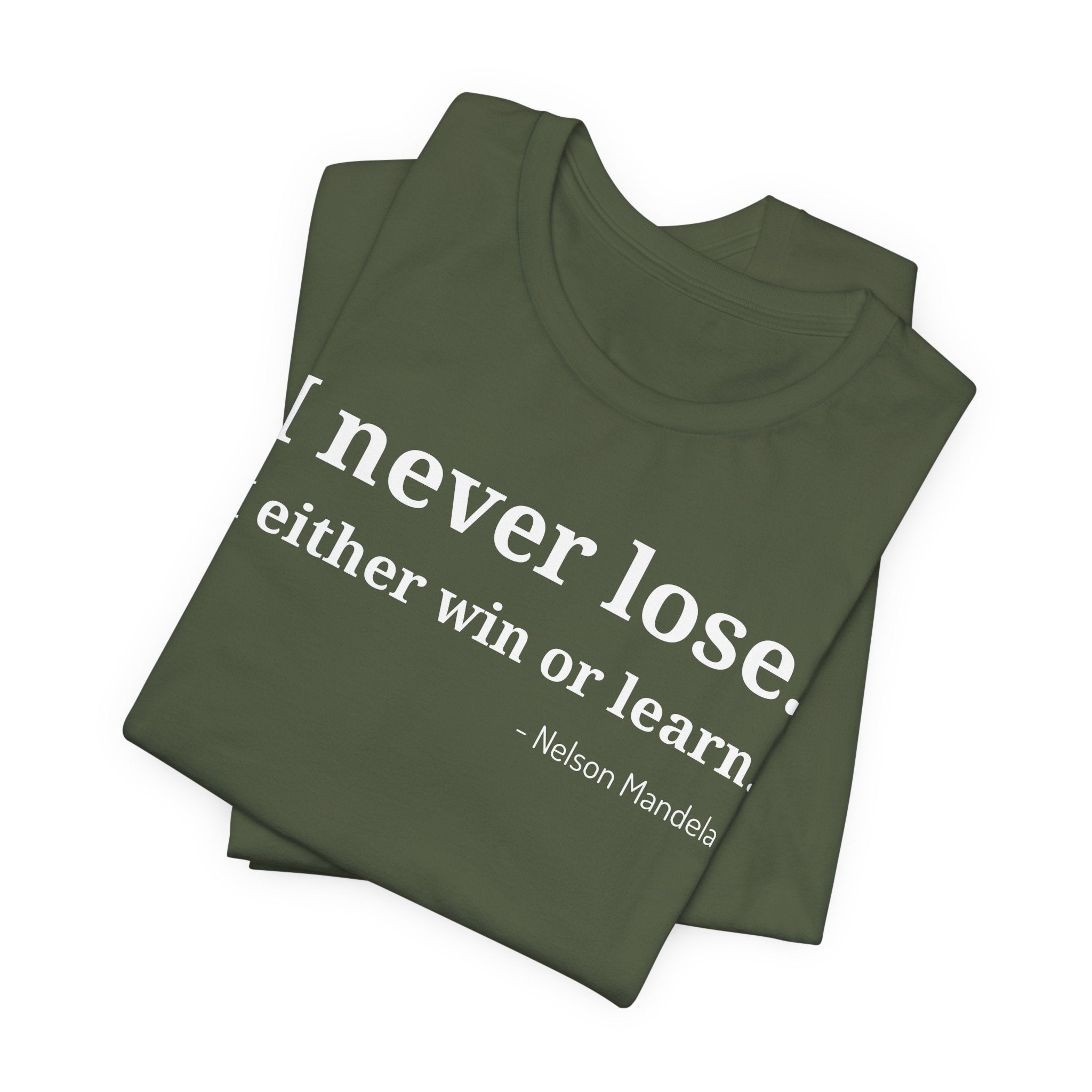 I Never Lose, I Either Win or Learn - T-Shirt