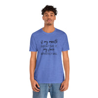 If My Mouth Doesn't Say It - T-Shirt