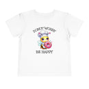 Donut Worry Be Happy - Toddler T-Shirt