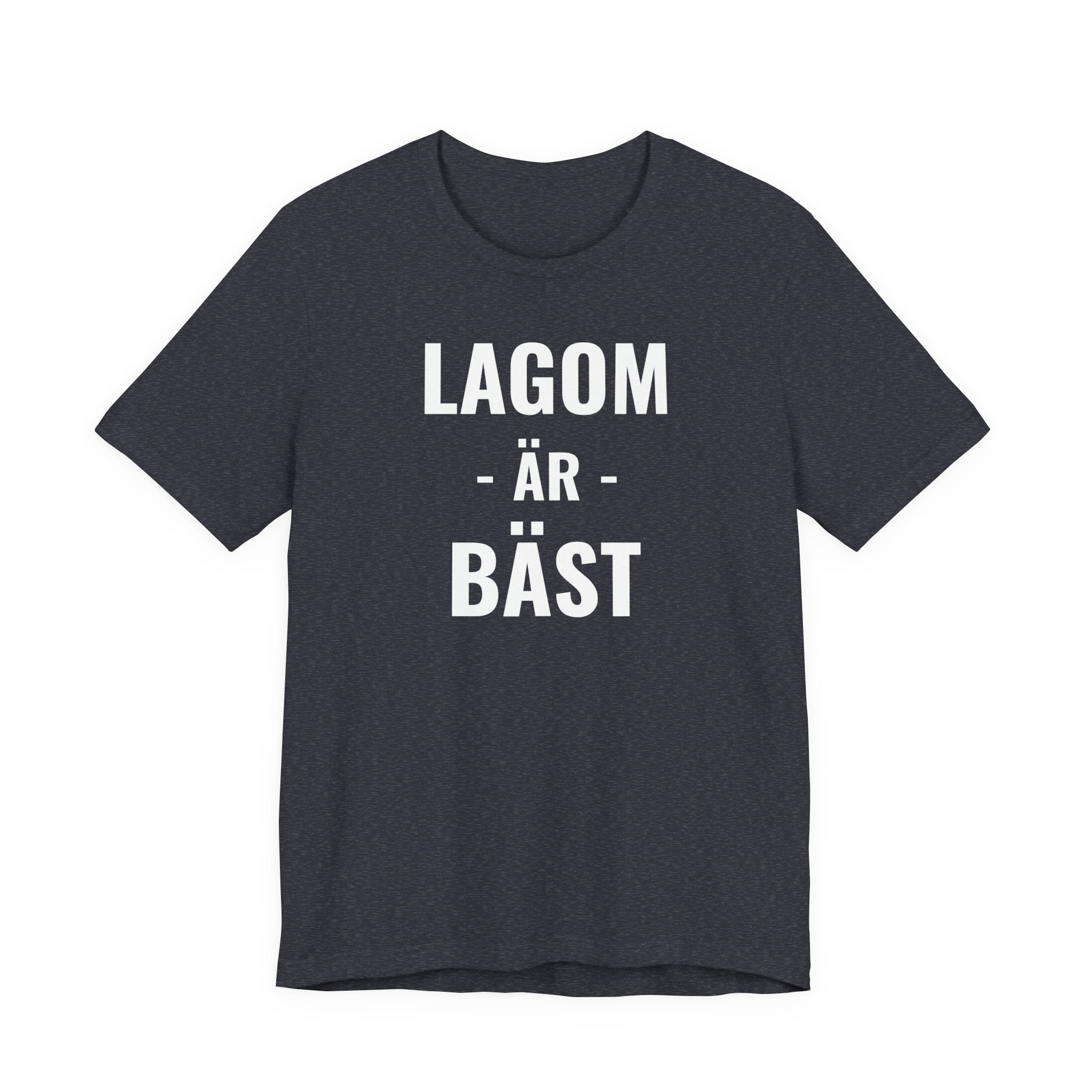 Lagom Är Bäst - T-Shirt