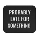 Probably Late for Something - Mouse Pad