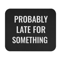 Probably Late for Something - Mouse Pad