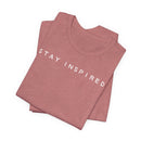 Stay Inspired - T-Shirt