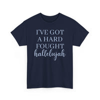 I've Got a Hard Fought Hallelujah - T-Shirt