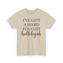 I've Got a Hard Fought Hallelujah - T-Shirt