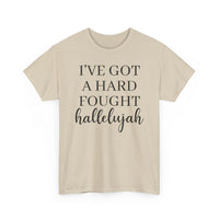 I've Got a Hard Fought Hallelujah - T-Shirt