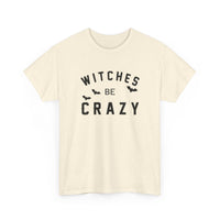 Witches Be Crazy - T-Shirt