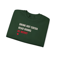 Drink Hot Cocoa, Read Books, Be Merry - Sweatshirt