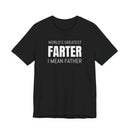 World's Greatest Farter, I Mean Father - T-Shirt