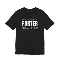 World's Greatest Farter, I Mean Father - T-Shirt