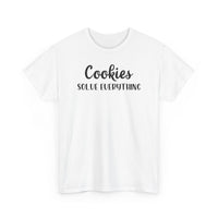 Cookies Solve Everything -T-Shirt