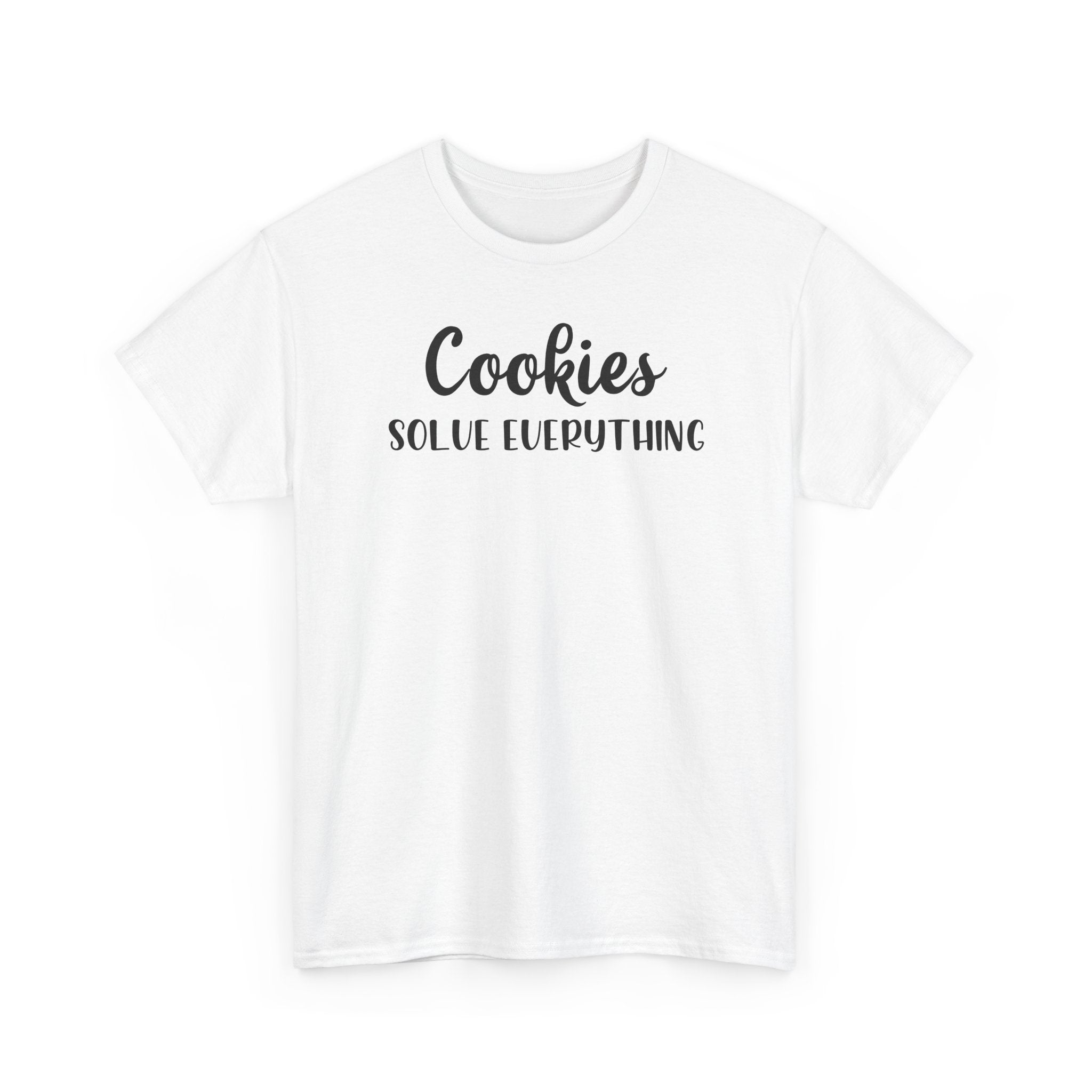 Cookies Solve Everything -T-Shirt