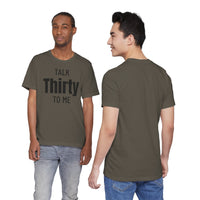 Talk Thirty to Me - T-Shirt