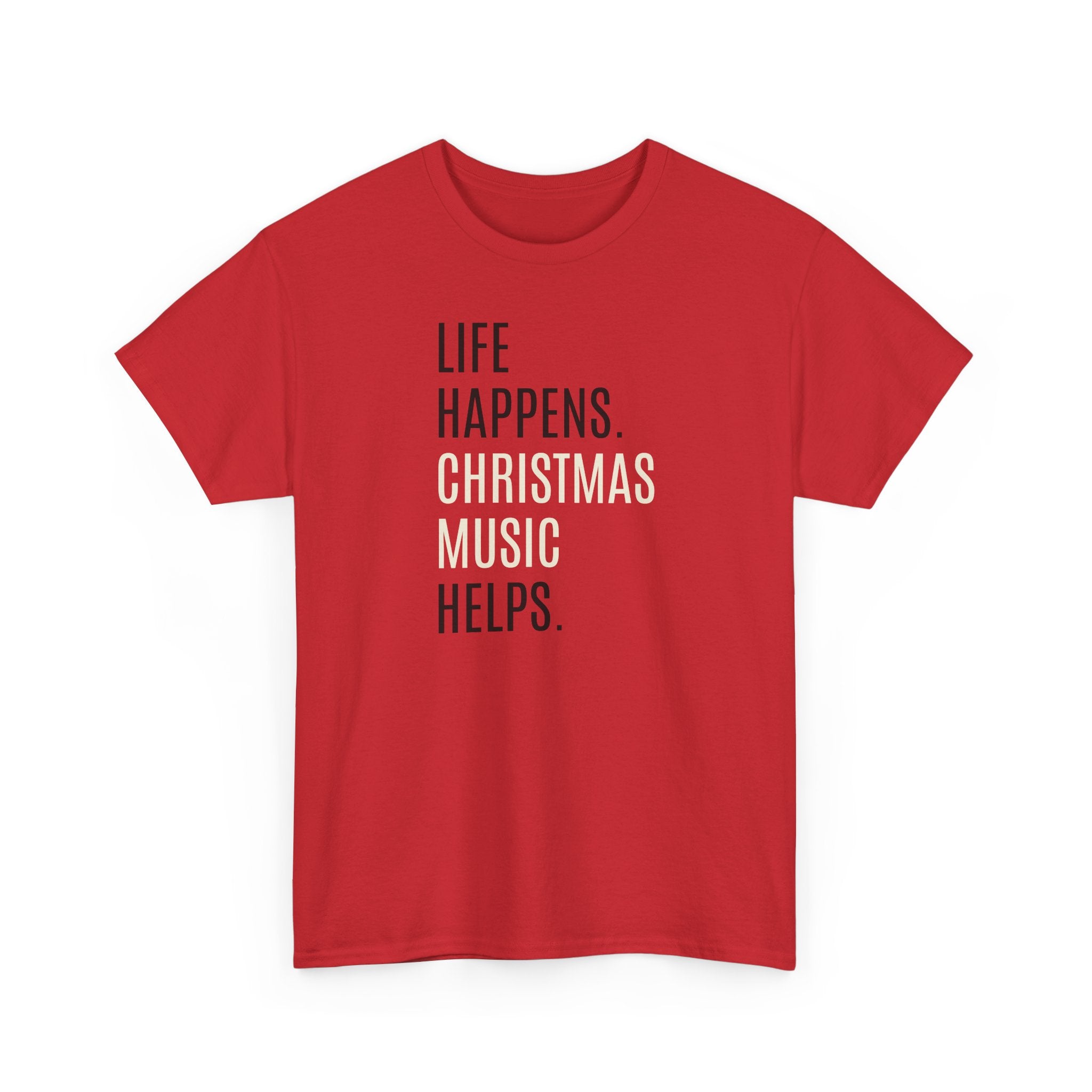 Life Happens, Christmas Music Helps - T-Shirt