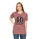 I'm Not 40, I'm 21 with 19 Years of Experience - T-Shirt