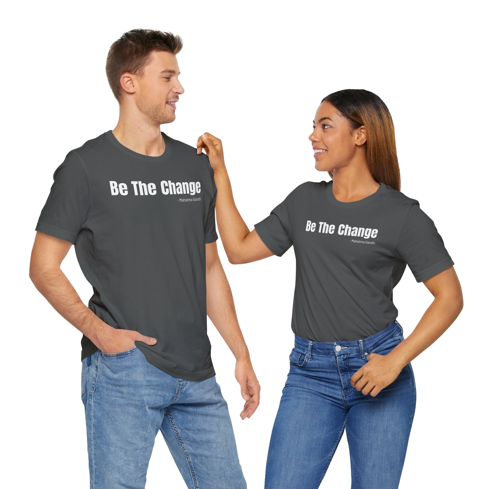 Be The Change - T-Shirt