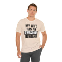 My Wife Has an Awesome Husband - T-Shirt
