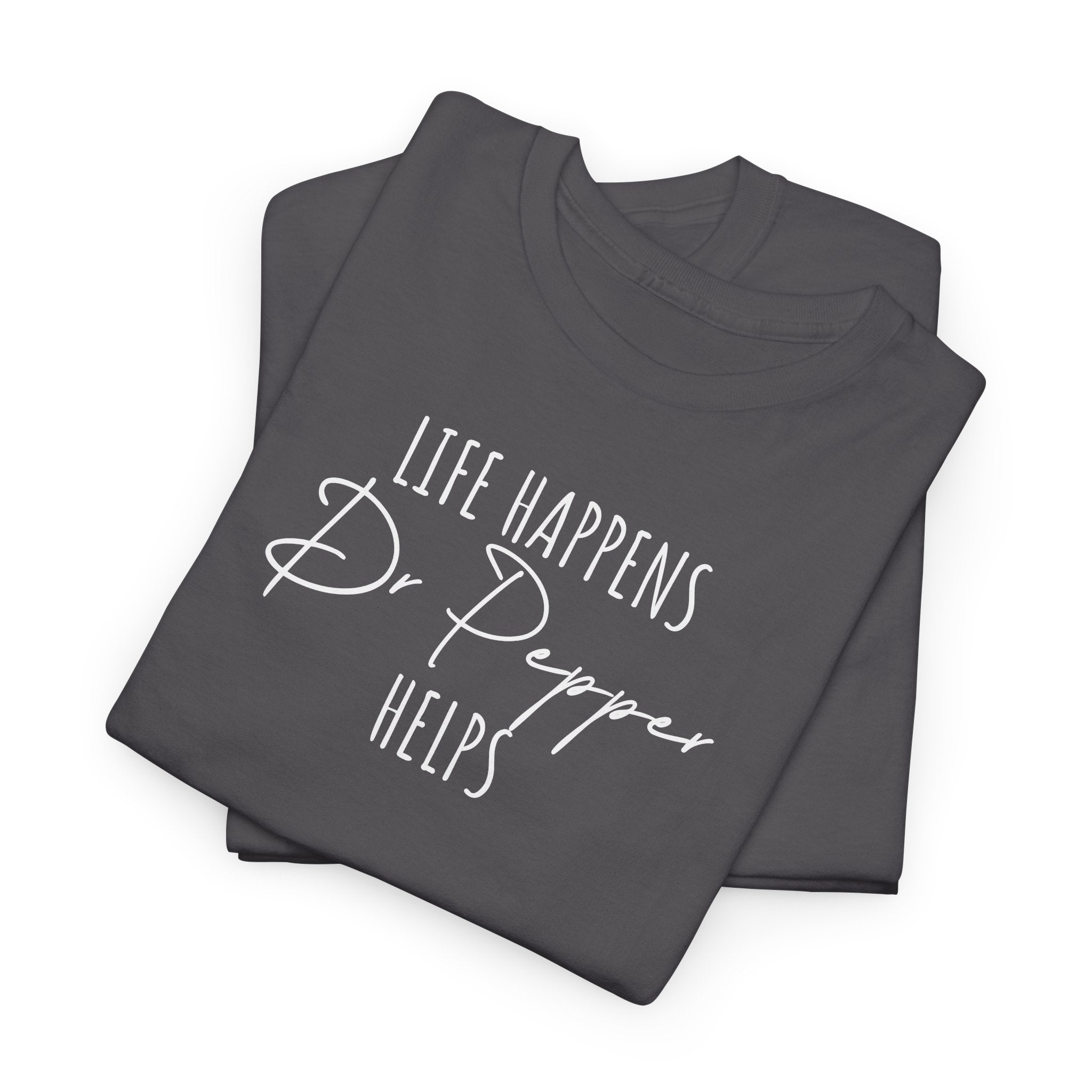 Life Happens; Dr Pepper Helps - T-Shirt