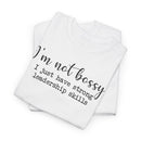 I'm Not Bossy - T-Shirt