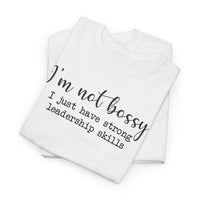 I'm Not Bossy - T-Shirt