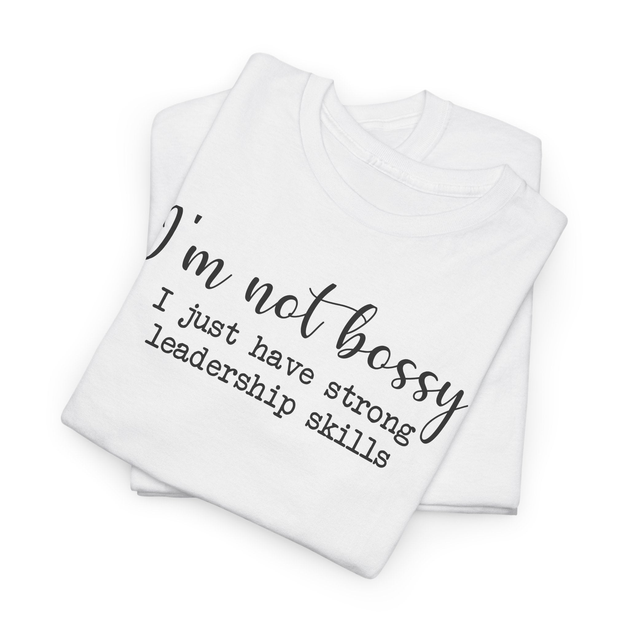 I'm Not Bossy - T-Shirt