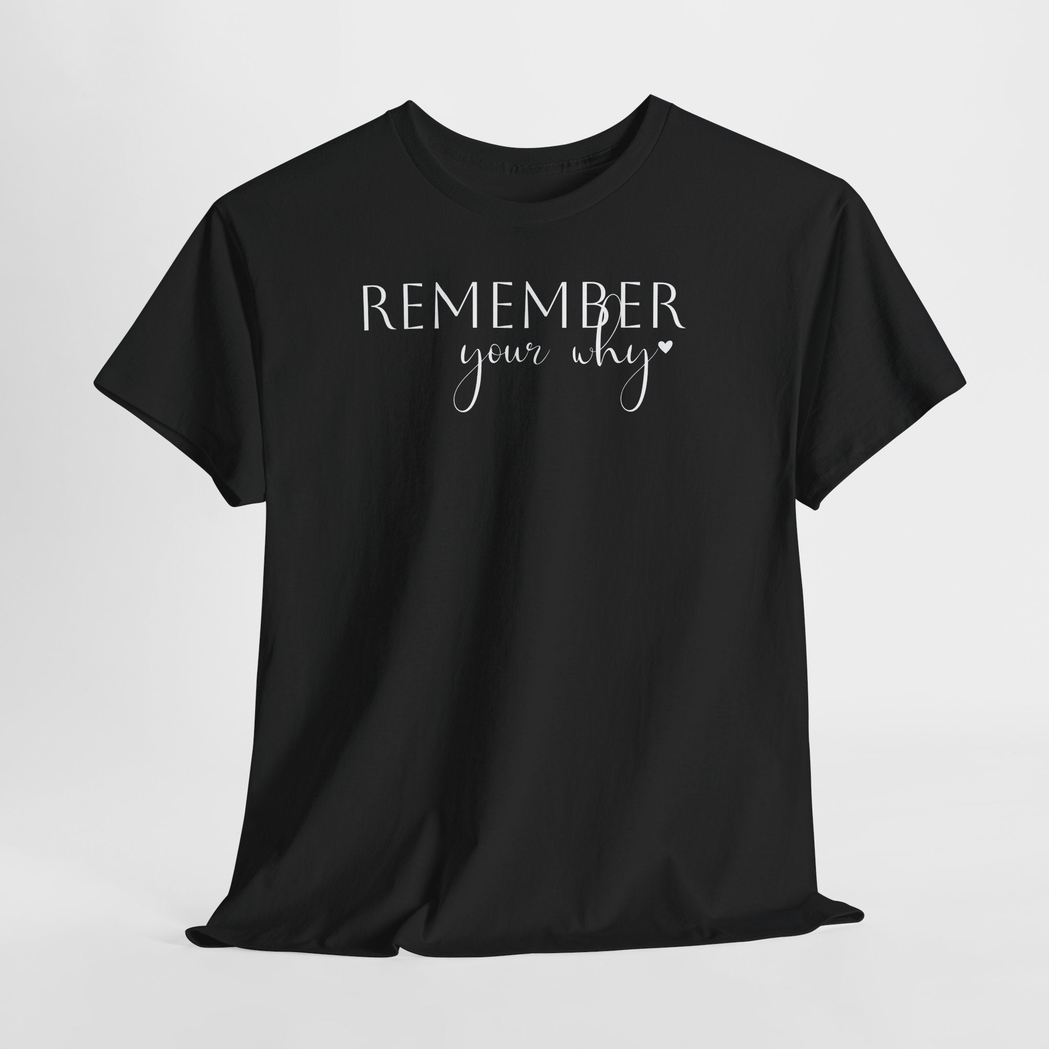 Remember Your Why - T-Shirt