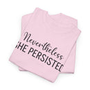 Nevertheless, She Persisted - T-Shirt