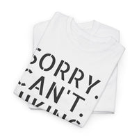 Sorry Can't Hiking Bye - T-Shirt