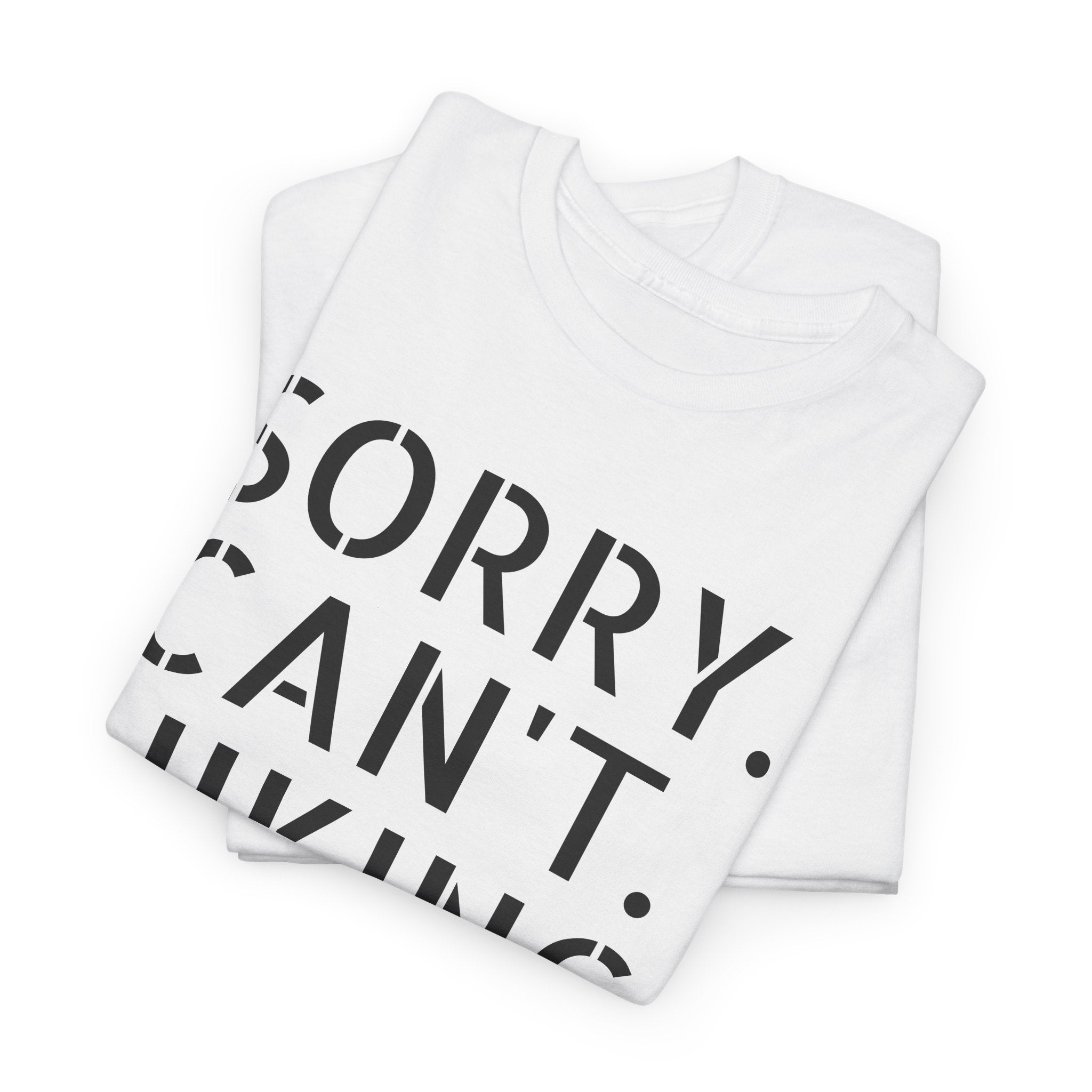 Sorry Can't Hiking Bye - T-Shirt
