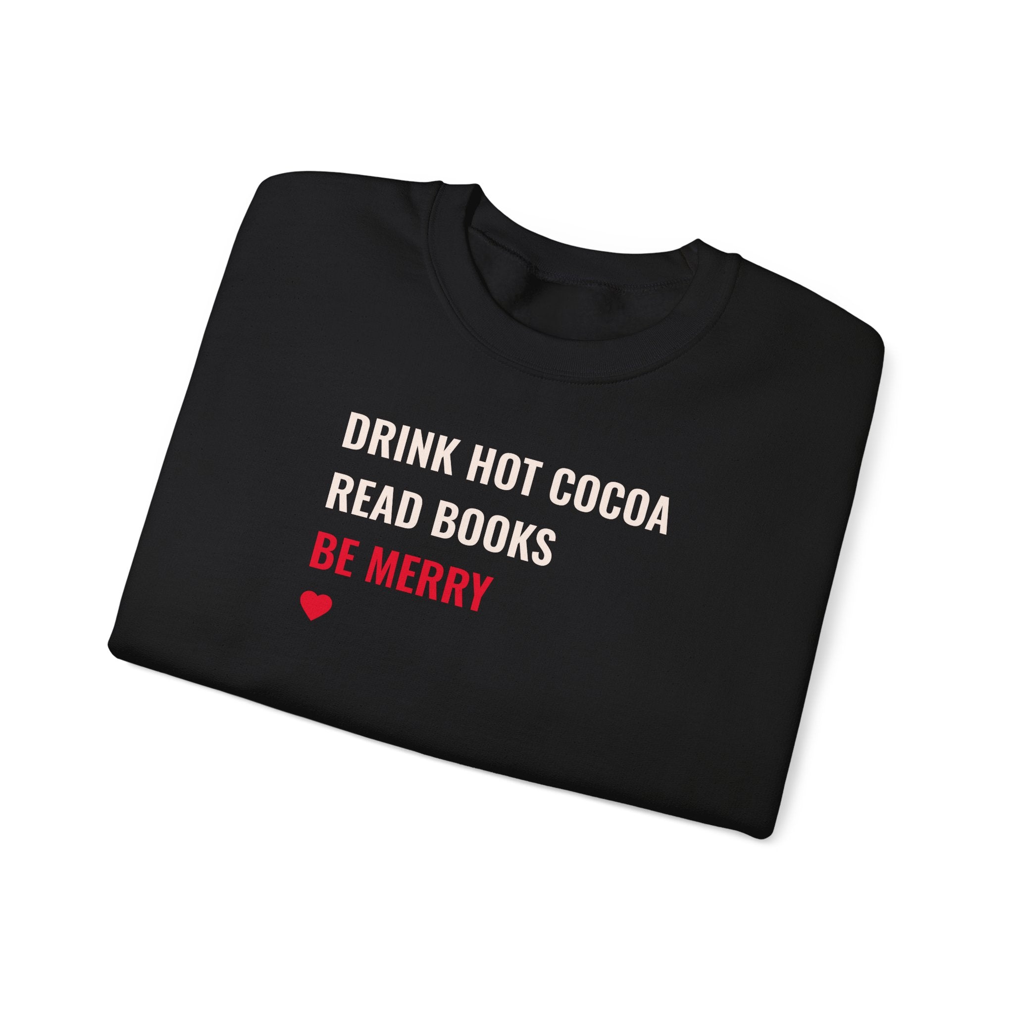 Drink Hot Cocoa, Read Books, Be Merry - Sweatshirt