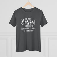 I'm Not Bossy - T-Shirt