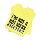 I'm Not a Hot Mess, I'm a Spicy Disaster - T-Shirt
