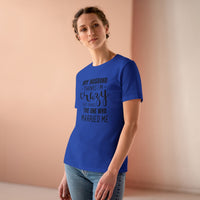 My Husband Thinks I'm Crazy - T-Shirt