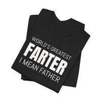 World's Greatest Farter, I Mean Father - T-Shirt