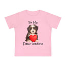 Be My Paw-lentine - Infant T-Shirt