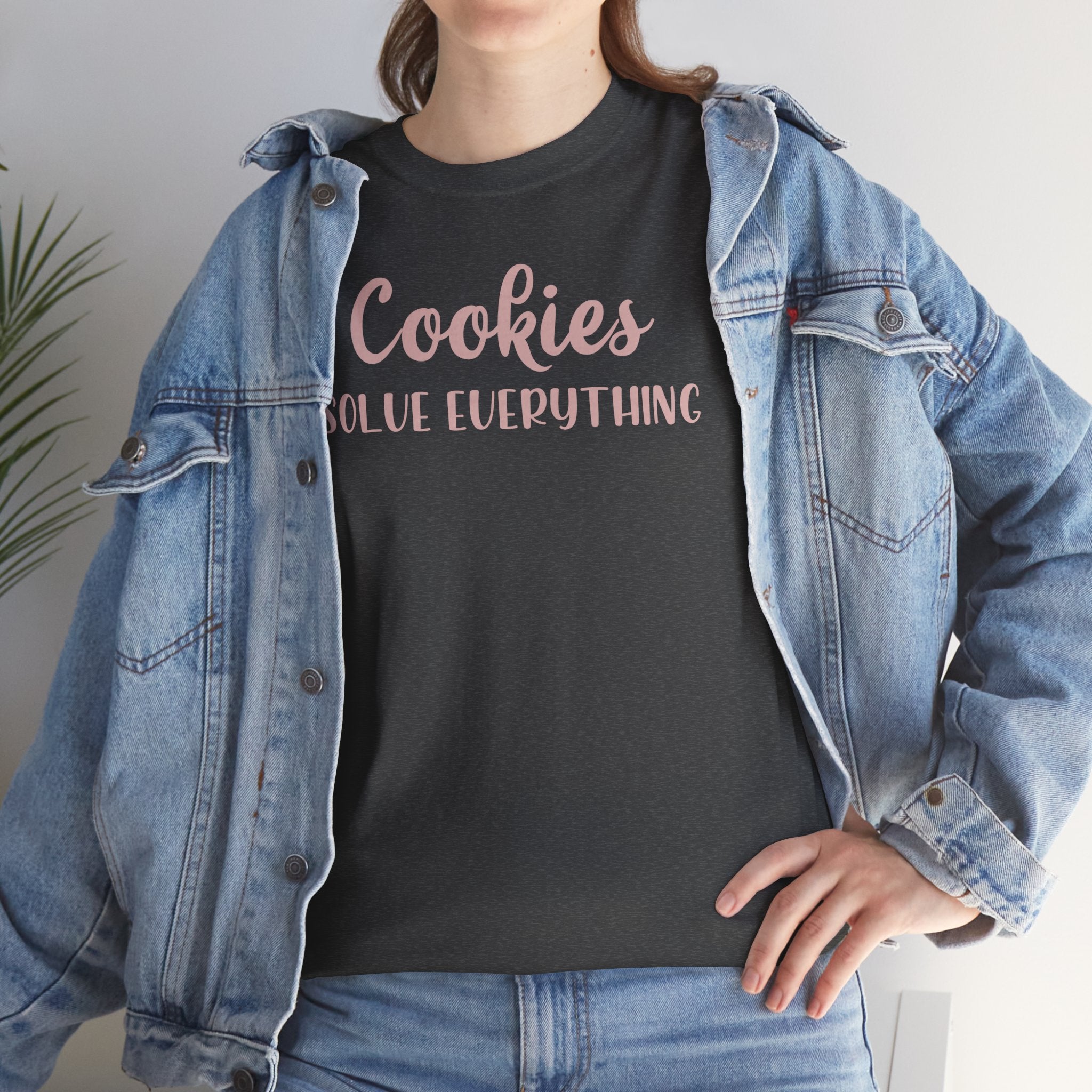 Cookies Solve Everything -T-Shirt