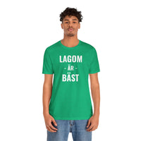 Lagom Är Bäst - T-Shirt