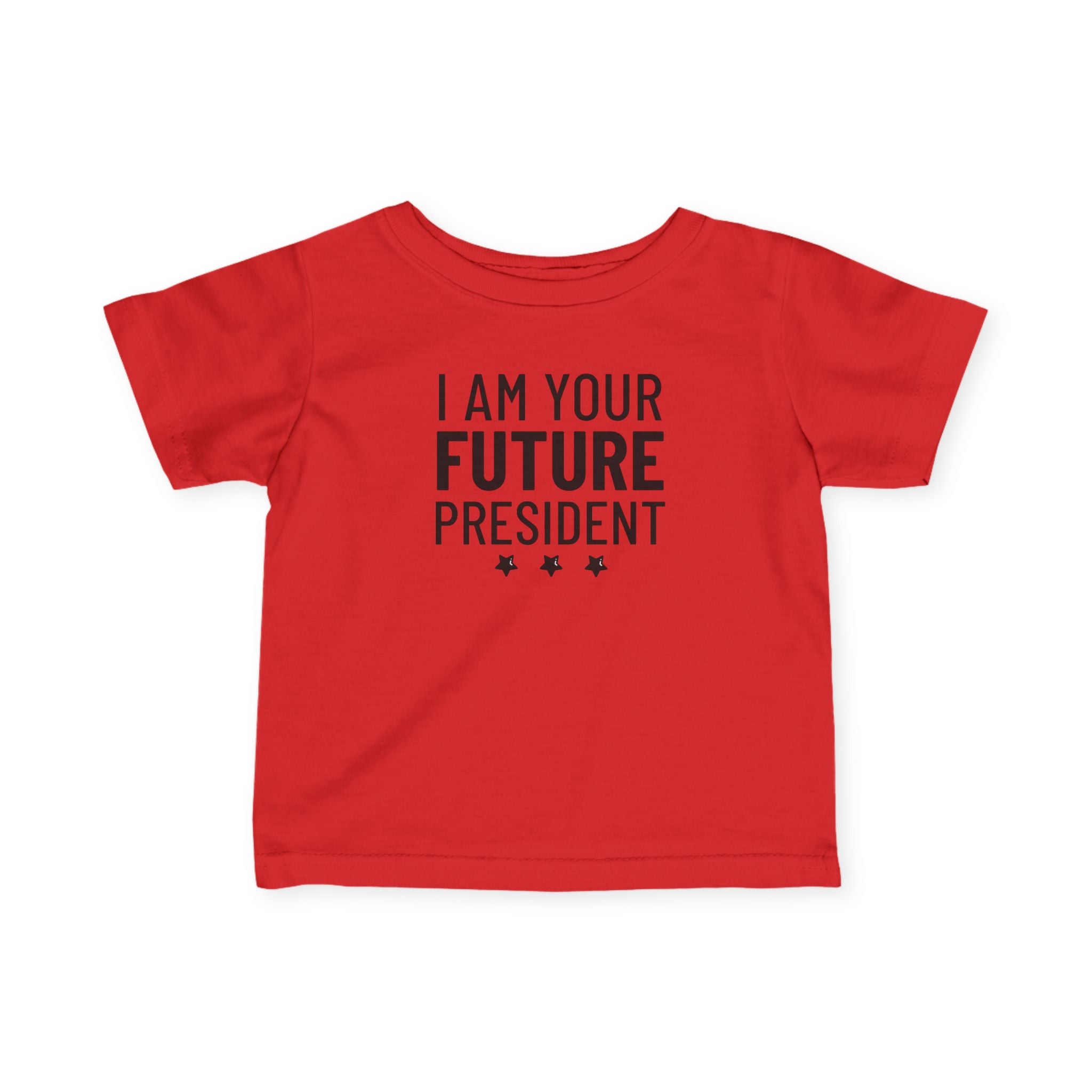 I Am Your Future President - Infant T-Shirt