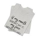 If My Mouth Doesn't Say It - T-Shirt