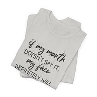 If My Mouth Doesn't Say It - T-Shirt