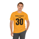 Holy $#!T I'm 30 - T-Shirt