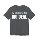 I'm Kind Of A Big Deal - T-Shirt