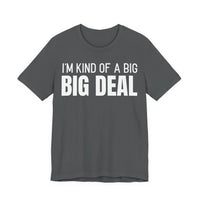I'm Kind Of A Big Deal - T-Shirt