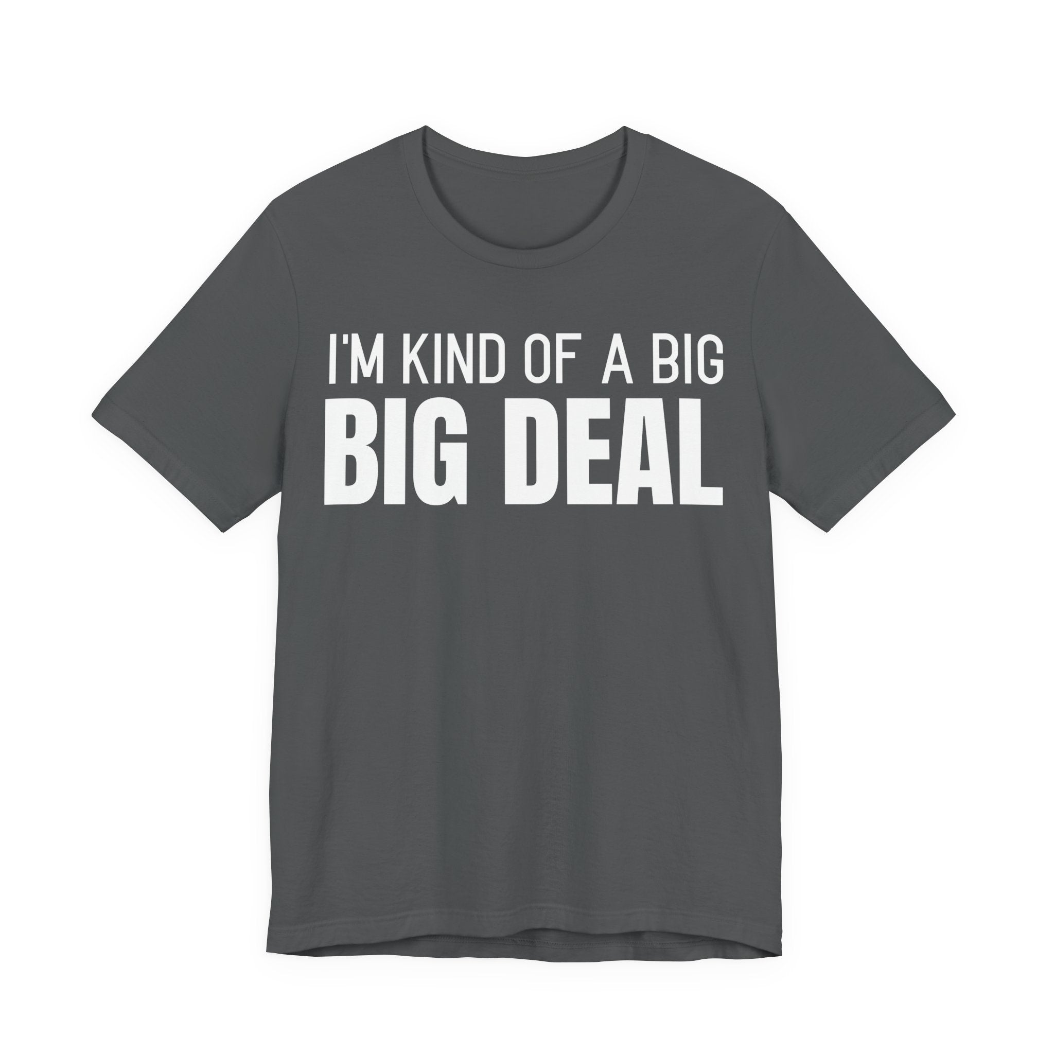 I'm Kind Of A Big Deal - T-Shirt
