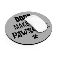 Dogs Make Life Pawsome - Mouse Pad